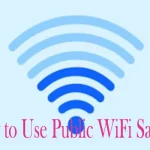 How to Safely Utilize Public WiFi Networks